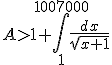  A > 1 + \int_1^{1007000} \frac{dx}{\sqrt{x+1}} 